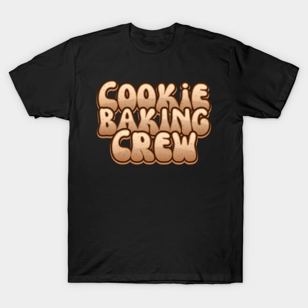 Cookie Baking Crew Typography Tee T-Shirt T-Shirt by Aezogeus